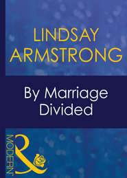 бесплатно читать книгу By Marriage Divided автора Lindsay Armstrong