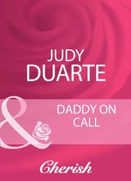 бесплатно читать книгу Daddy On Call автора Judy Duarte