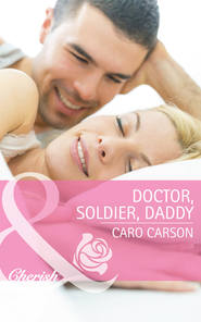 бесплатно читать книгу Doctor, Soldier, Daddy автора Caro Carson
