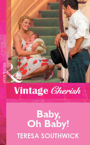 бесплатно читать книгу Baby, Oh Baby! автора Teresa Southwick