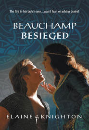 бесплатно читать книгу Beauchamp Besieged автора Elaine Knighton