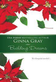 бесплатно читать книгу Building Dreams автора Ginna Gray