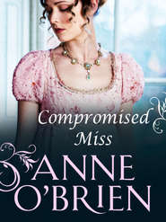 бесплатно читать книгу Compromised Miss автора Anne O'Brien