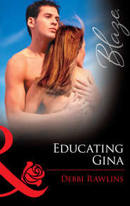 бесплатно читать книгу Educating Gina автора Debbi Rawlins