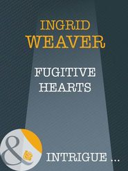 бесплатно читать книгу Fugitive Hearts автора Ingrid Weaver