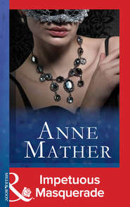 бесплатно читать книгу Impetuous Masquerade автора Anne Mather