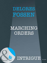 бесплатно читать книгу Marching Orders автора Delores Fossen