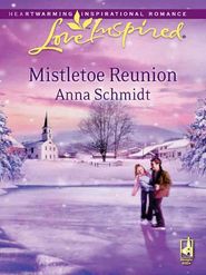 бесплатно читать книгу Mistletoe Reunion автора Anna Schmidt