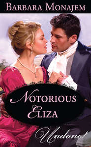 бесплатно читать книгу Notorious Eliza автора Barbara Monajem