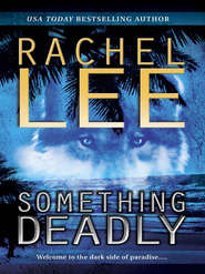 бесплатно читать книгу Something Deadly автора Rachel Lee