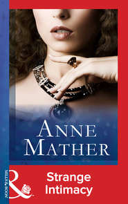 бесплатно читать книгу Strange Intimacy автора Anne Mather