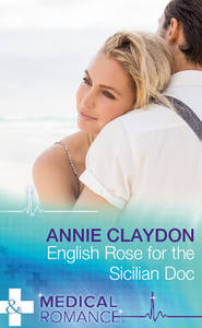 бесплатно читать книгу English Rose for the Sicilian Doc автора Annie Claydon