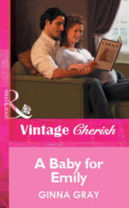 бесплатно читать книгу A Baby For Emily автора Ginna Gray