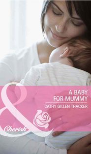 бесплатно читать книгу A Baby for Mummy автора Cathy Thacker