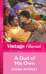 бесплатно читать книгу A Dad Of His Own автора Diana Whitney