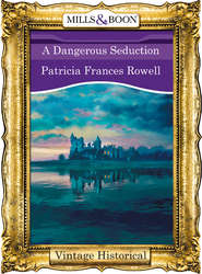 бесплатно читать книгу A Dangerous Seduction автора Patricia Rowell