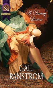 бесплатно читать книгу A Daring Liaison автора Gail Ranstrom