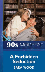 бесплатно читать книгу A Forbidden Seduction автора SARA WOOD