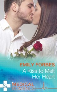 бесплатно читать книгу A Kiss To Melt Her Heart автора Emily Forbes