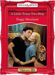 бесплатно читать книгу A Little Texas Two-Step автора Peggy Moreland