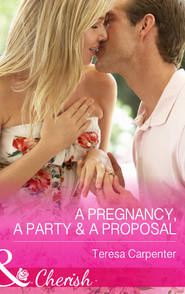 бесплатно читать книгу A Pregnancy, a Party & a Proposal автора Teresa Carpenter