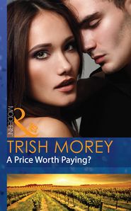 бесплатно читать книгу A Price Worth Paying? автора Trish Morey