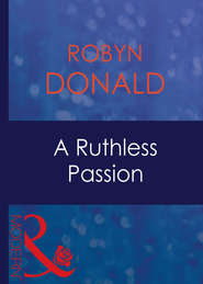 бесплатно читать книгу A Ruthless Passion автора Robyn Donald