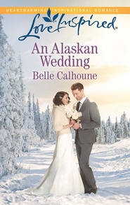 бесплатно читать книгу An Alaskan Wedding автора Belle Calhoune