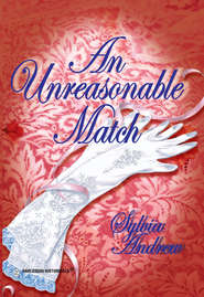 бесплатно читать книгу An Unreasonable Match автора Sylvia Andrew