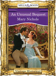 бесплатно читать книгу An Unusual Bequest автора Mary Nichols