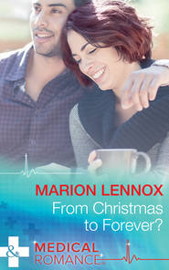 бесплатно читать книгу From Christmas To Forever? автора Marion Lennox