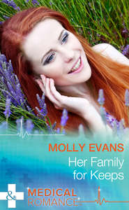 бесплатно читать книгу Her Family For Keeps автора Molly Evans