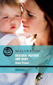 бесплатно читать книгу Rescued: Mother and Baby автора Anne Fraser