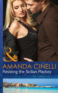 бесплатно читать книгу Resisting the Sicilian Playboy автора Amanda Cinelli