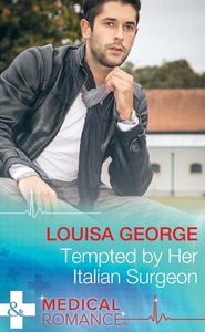 бесплатно читать книгу Tempted by Her Italian Surgeon автора Louisa George