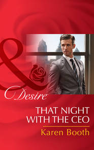 бесплатно читать книгу That Night with the CEO автора Karen Booth