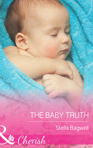 бесплатно читать книгу The Baby Truth автора Stella Bagwell