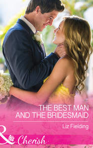 бесплатно читать книгу The Best Man And The Bridesmaid автора Liz Fielding