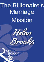 бесплатно читать книгу The Billionaire's Marriage Mission автора HELEN BROOKS