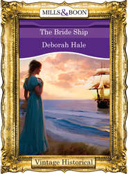 бесплатно читать книгу The Bride Ship автора Deborah Hale