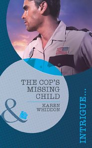 бесплатно читать книгу The Cop's Missing Child автора Karen Whiddon