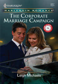 бесплатно читать книгу The Corporate Marriage Campaign автора Leigh Michaels
