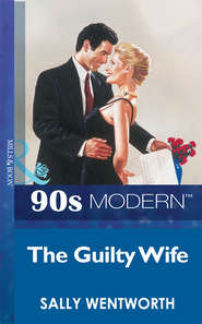 бесплатно читать книгу The Guilty Wife автора Sally Wentworth