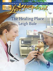 бесплатно читать книгу The Healing Place автора Leigh Bale
