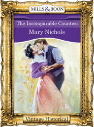бесплатно читать книгу The Incomparable Countess автора Mary Nichols