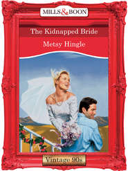 бесплатно читать книгу The Kidnapped Bride автора Metsy Hingle