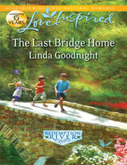 бесплатно читать книгу The Last Bridge Home автора Linda Goodnight