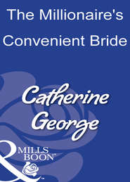 бесплатно читать книгу The Millionaire's Convenient Bride автора CATHERINE GEORGE