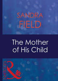 бесплатно читать книгу The Mother Of His Child автора Sandra Field