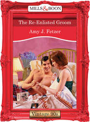 бесплатно читать книгу The Re-Enlisted Groom автора Amy Fetzer